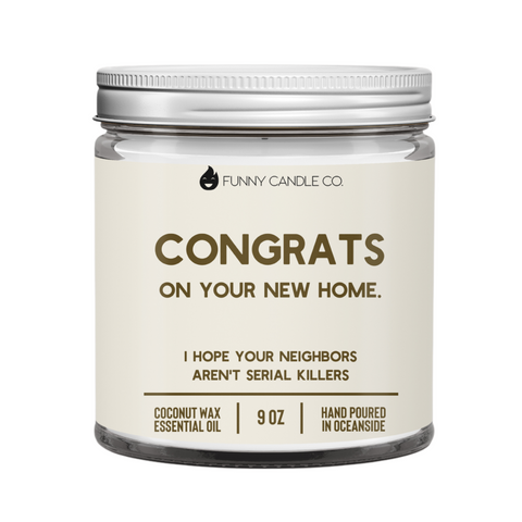 "Congrats On Your New Home, I Hope Your Neighbors Aren't Serial Killers" Coconut Wax Candle