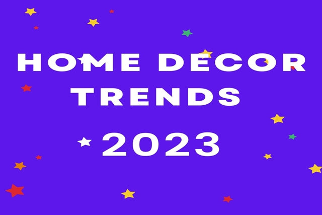 HOME DECOR TRENDS 2023