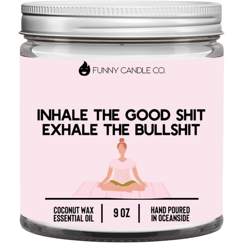 "Inhale The Good Sh*t, Exhale The Bullsh*t" (pink) Coconut Wax Candle
