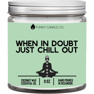 "When In Doubt, Just Chill Out" Coconut Wax Candle