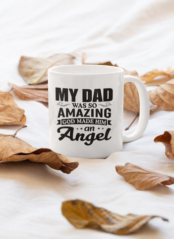 My Dad Was So Amazing God Made Him an Angel Mug