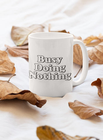 Busy Doing Nothinng Mug